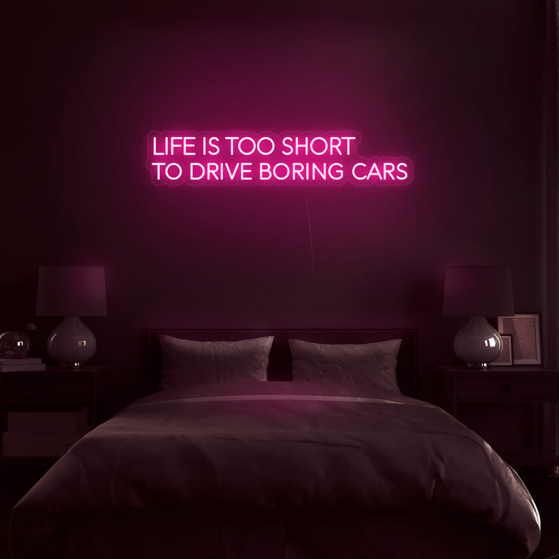 'Life Is Too Short To Drive Boring Cars' Neon Sign - Nuwave Neon