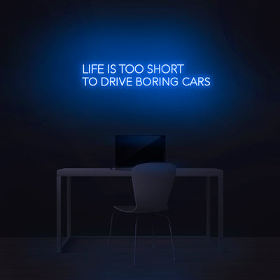 'Life Is Too Short To Drive Boring Cars' Neon Sign - Nuwave Neon