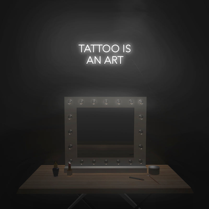 'Tattoo Is An Art' Neon Sign - Nuwave Neon