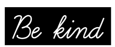 Your Custom AEG Nuwave Neon: Be kind - Nuwave Neon