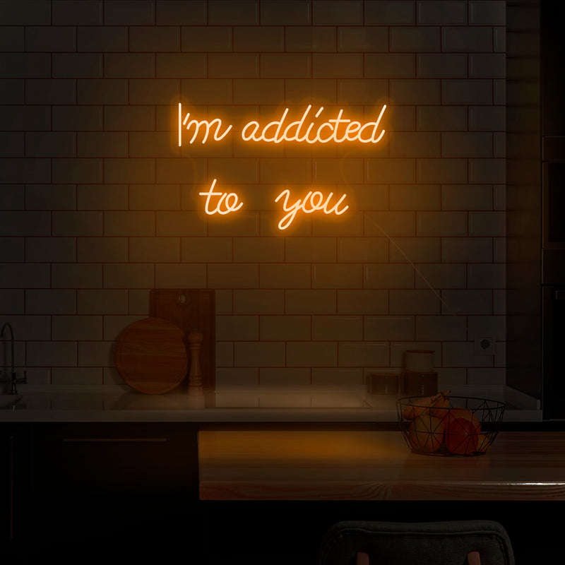 'I'm Addicted To You' Neon Sign - Nuwave Neon