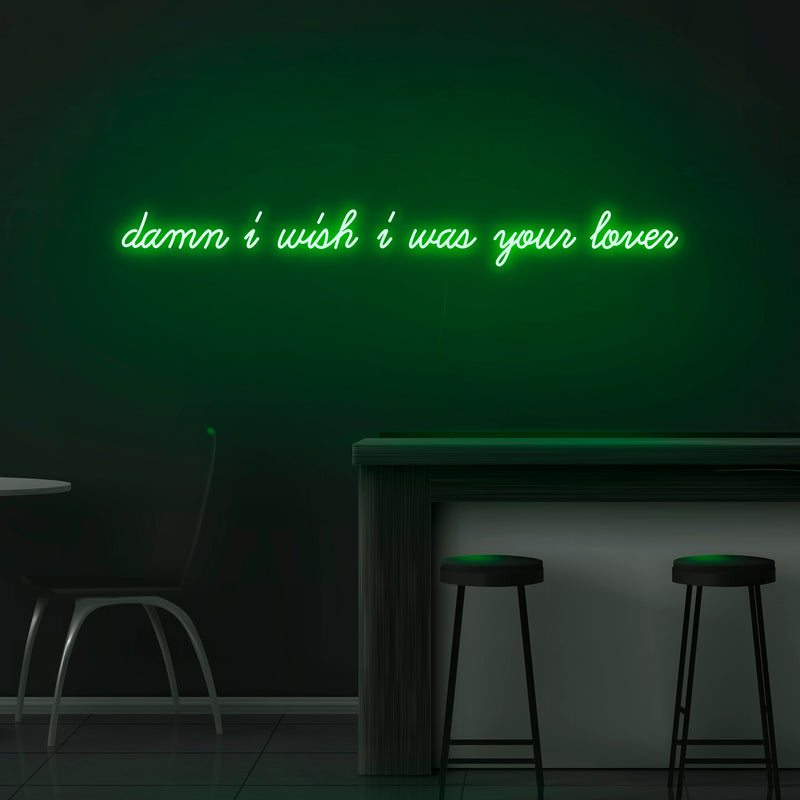 'Damn I Wish I Was Your Lover' Neon Sign - Nuwave Neon