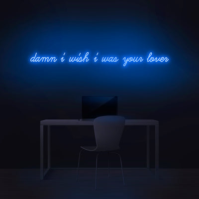 'Damn I Wish I Was Your Lover' Neon Sign - Nuwave Neon