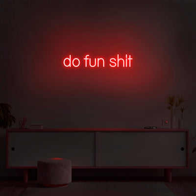 'Do Fun Shit' Neon Sign - Nuwave Neon