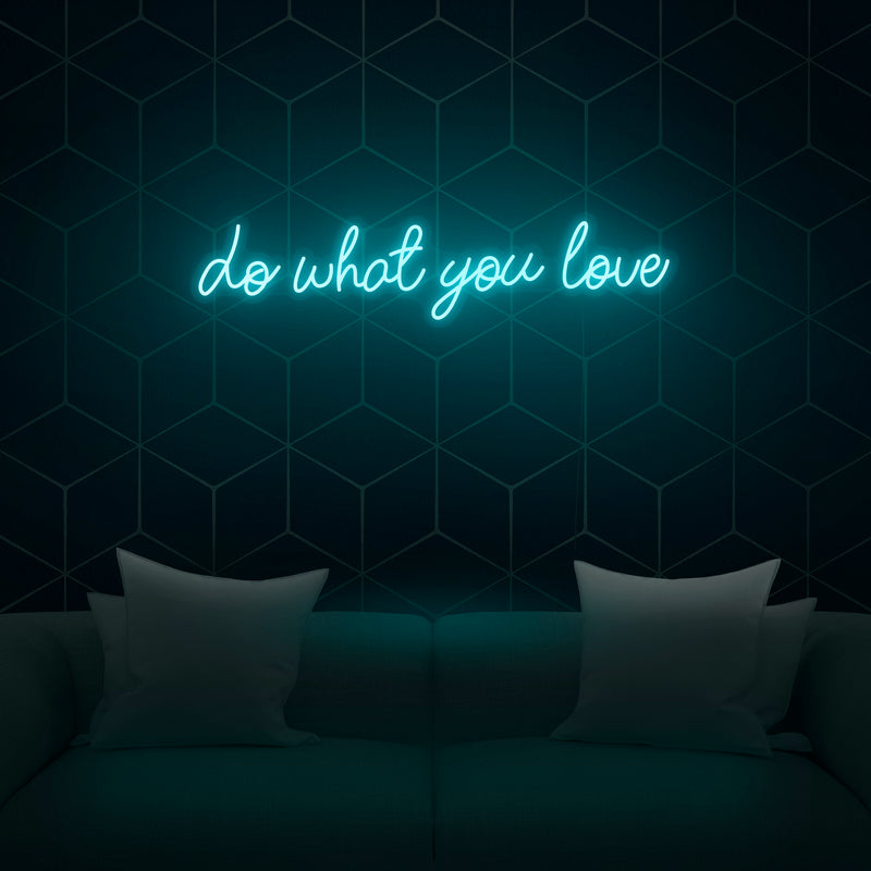 'Do What You Love' Neon Sign - Nuwave Neon