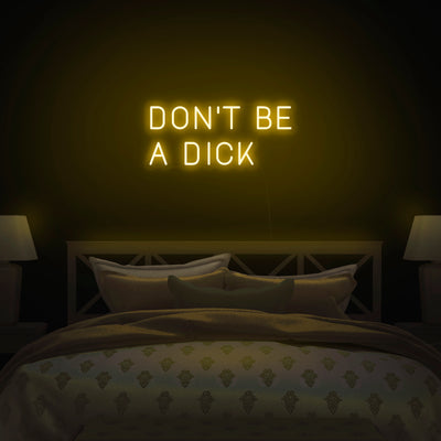 'Don't Be A Dick' Neon Sign - Nuwave Neon