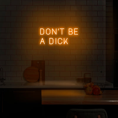 'Don't Be A Dick' Neon Sign - Nuwave Neon