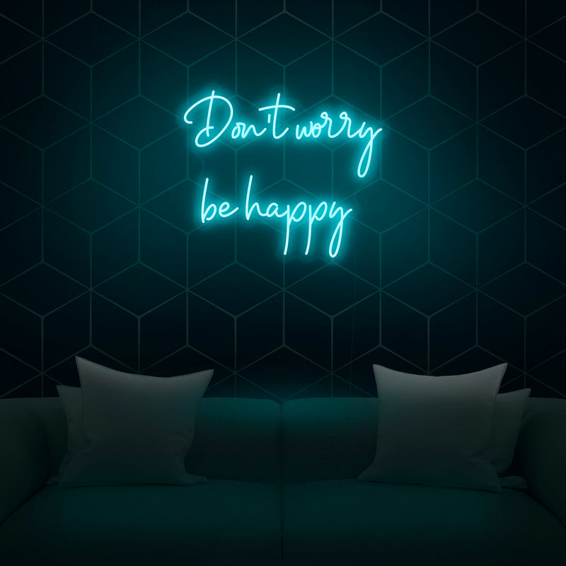 'Don't Worry Be Happy' Neon Sign - Nuwave Neon