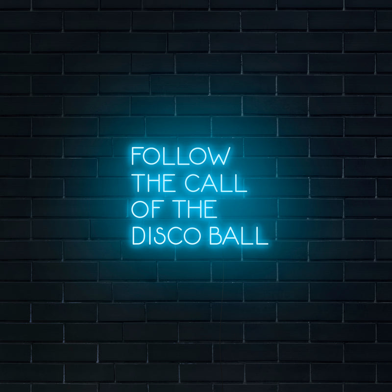 'Follow The Call Of The Disco Ball' Neon Sign - Nuwave Neon