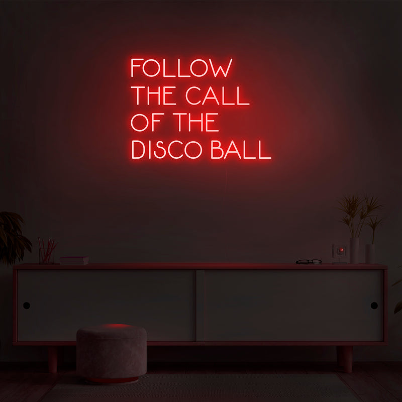 'Follow The Call Of The Disco Ball' Neon Sign - Nuwave Neon