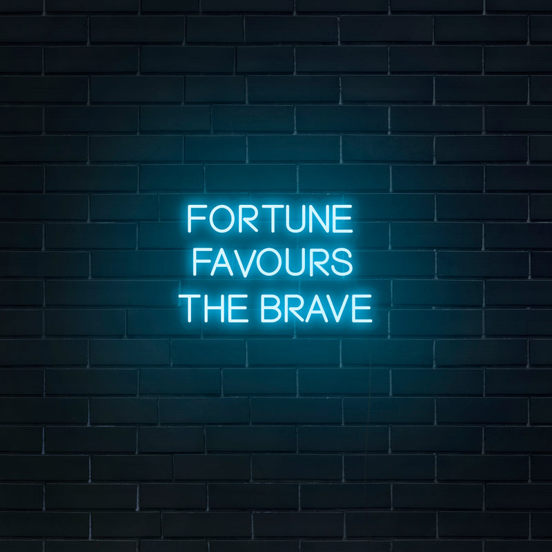 'Fortune Favors The Brave' Neon Sign - Nuwave Neon