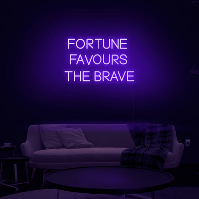 'Fortune Favors The Brave' Neon Sign - Nuwave Neon