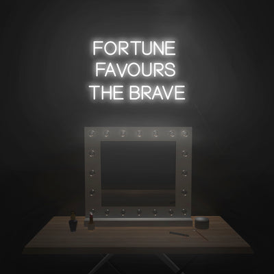 'Fortune Favors The Brave' Neon Sign - Nuwave Neon