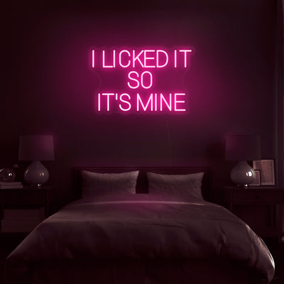 'I Licked It So It's Mine' Neon Sign - Nuwave Neon