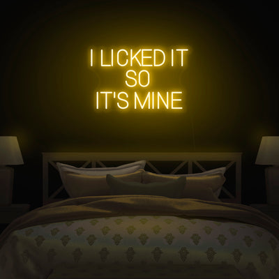 'I Licked It So It's Mine' Neon Sign - Nuwave Neon