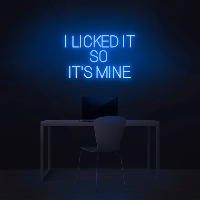 'I Licked It So It's Mine' Neon Sign - Nuwave Neon