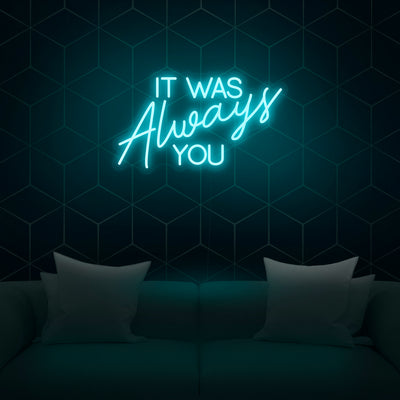 'It Was Always You' Neon Sign - Nuwave Neon