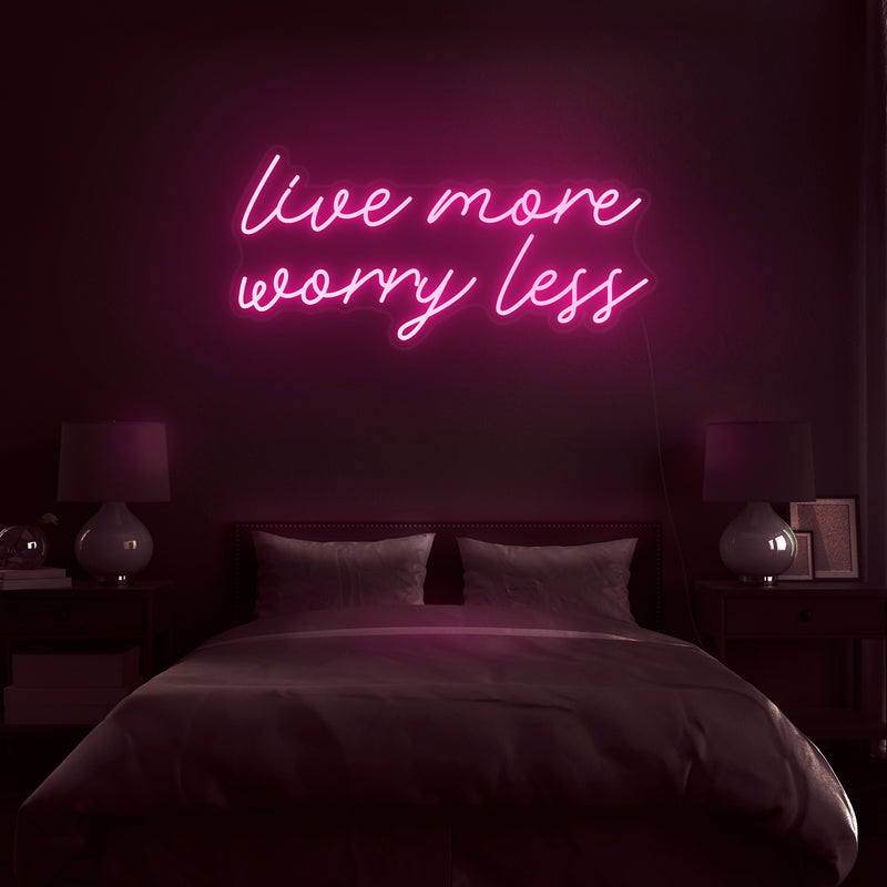 'Live More Worry Less' Neon Sign - Nuwave Neon