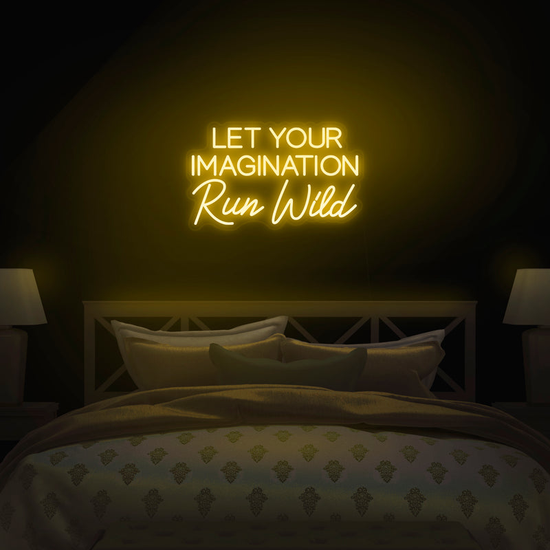 'Let Your Imagination Run Wild' Neon Sign - Nuwave Neon