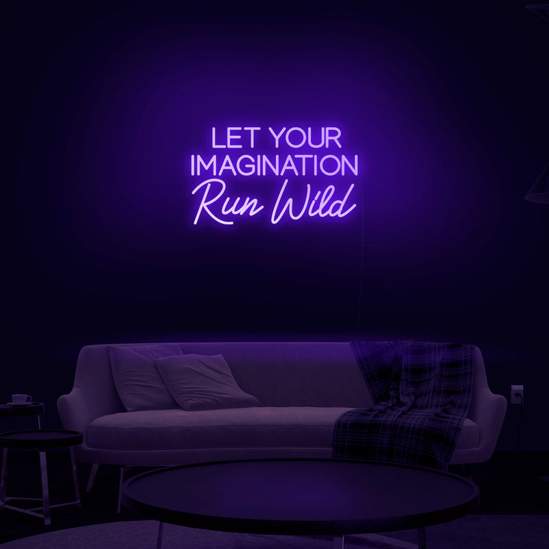 'Let Your Imagination Run Wild' Neon Sign - Nuwave Neon