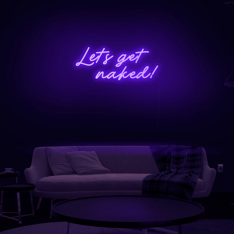 'Let's Get Naked' Neon Sign - Nuwave Neon