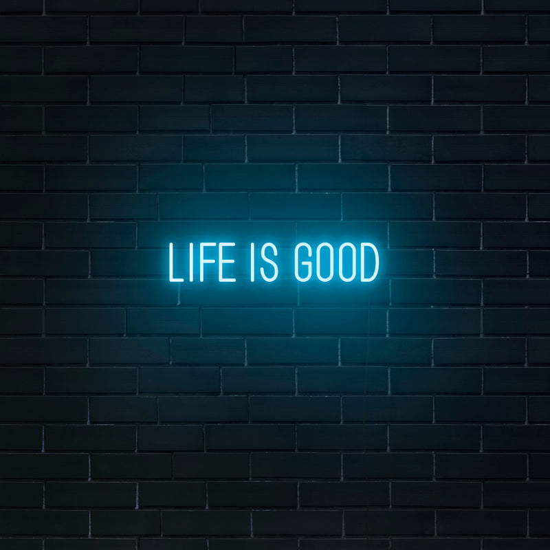 'Life Is Good' Neon Sign - Nuwave Neon