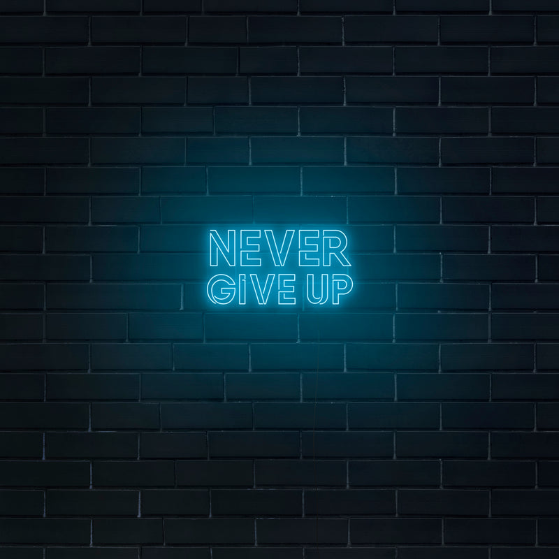 'Never Give Up' Neon Sign - Nuwave Neon