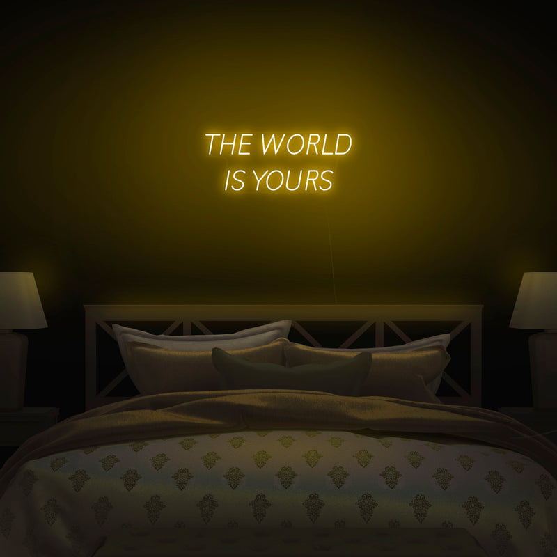 The World Is Yours' Neon Sign - Nuwave Neon