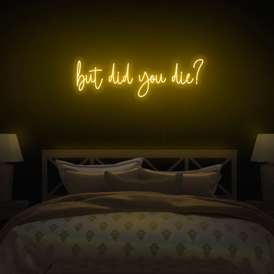 'But did you die?' Neon Sign - Nuwave Neon