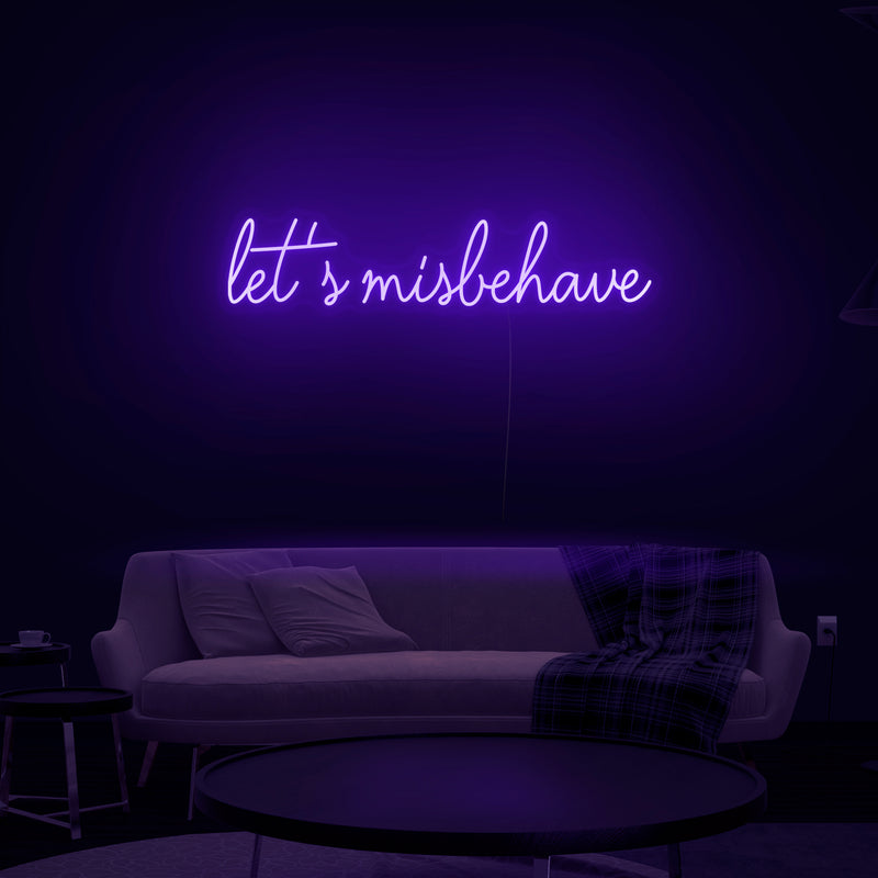 'Let's Misbehave' Neon Sign - Nuwave Neon