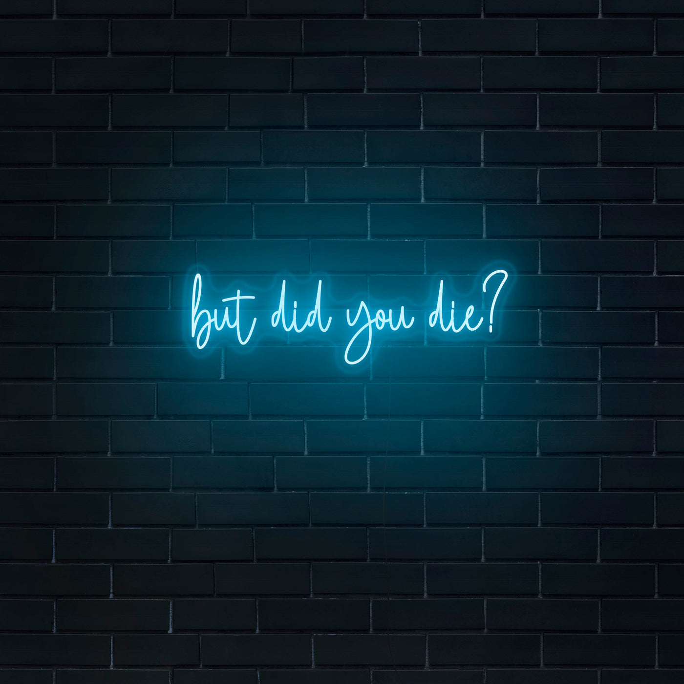 'But did you die?' Neon Sign - Nuwave Neon