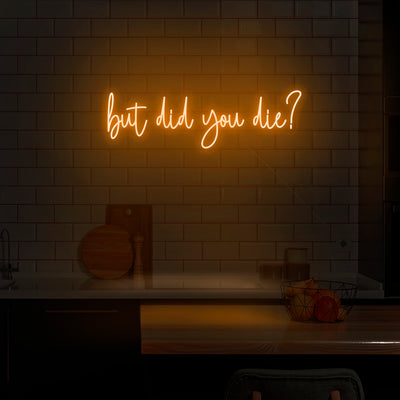 'But did you die?' Neon Sign - Nuwave Neon