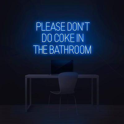 'Please Don't Do Coke In The Bathroom' Neon Sign - Nuwave Neon