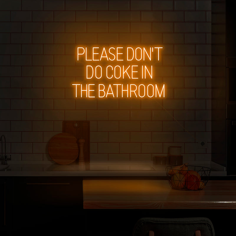 'Please Don't Do Coke In The Bathroom' Neon Sign - Nuwave Neon