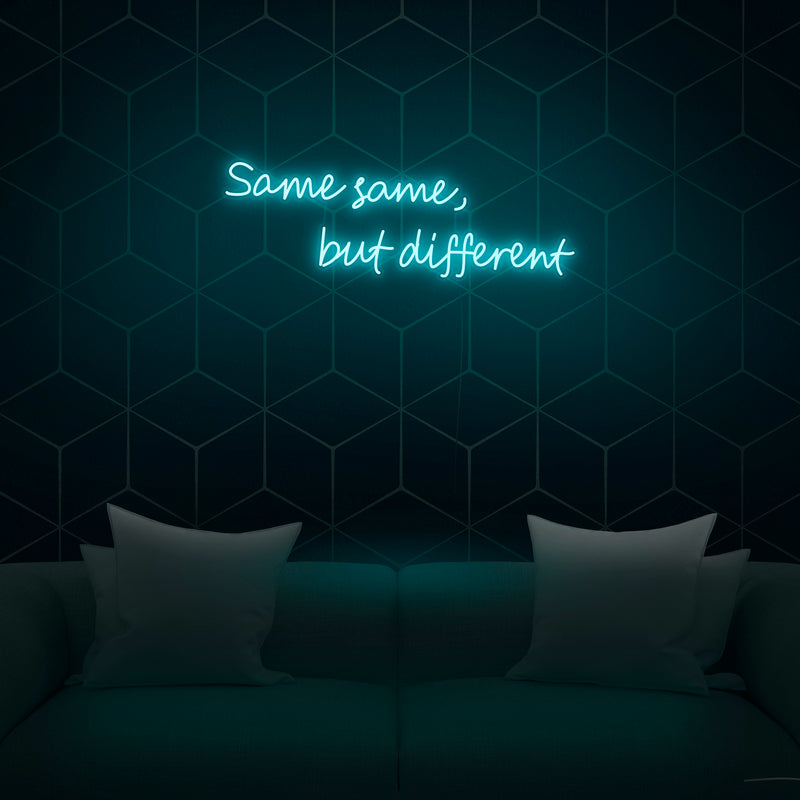 'Same Same, But Different..' Neon Sign - Nuwave Neon