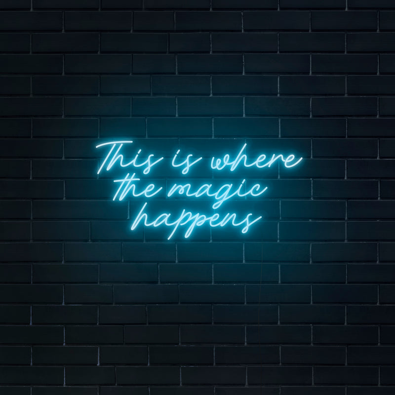 'This Is Where The Magic Happens' Neon Sign - Nuwave Neon