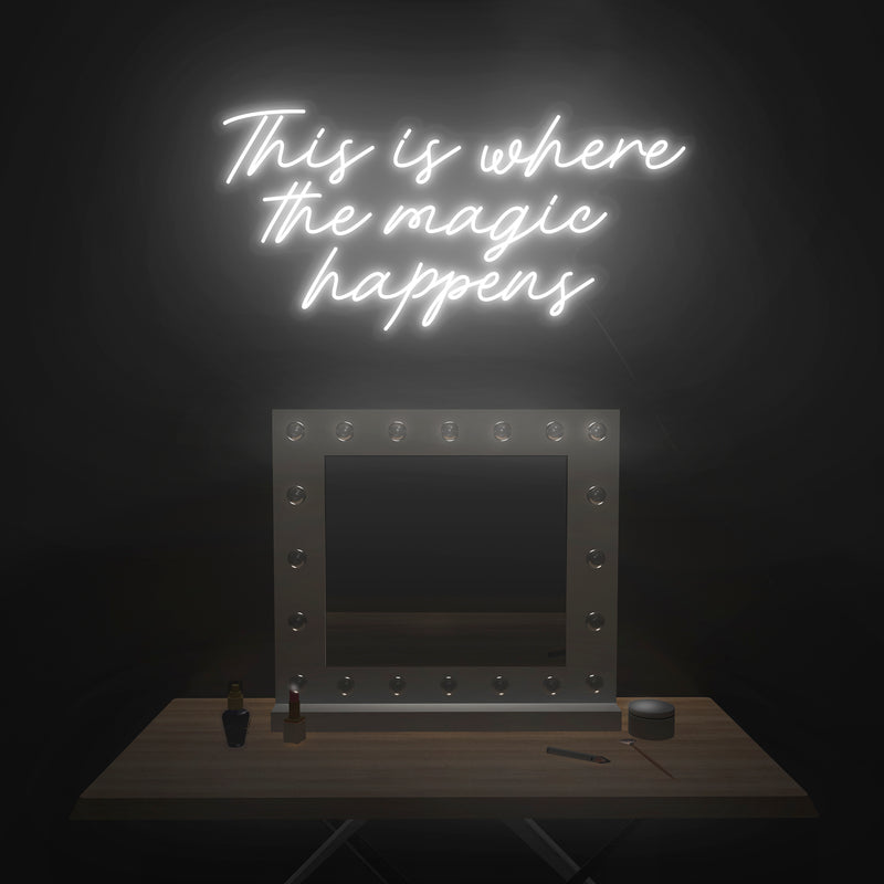 'This Is Where The Magic Happens' Neon Sign - Nuwave Neon
