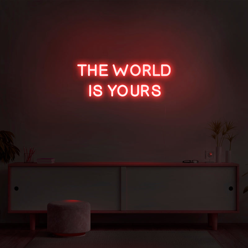 The World Is Yours' Neon Sign - Nuwave Neon