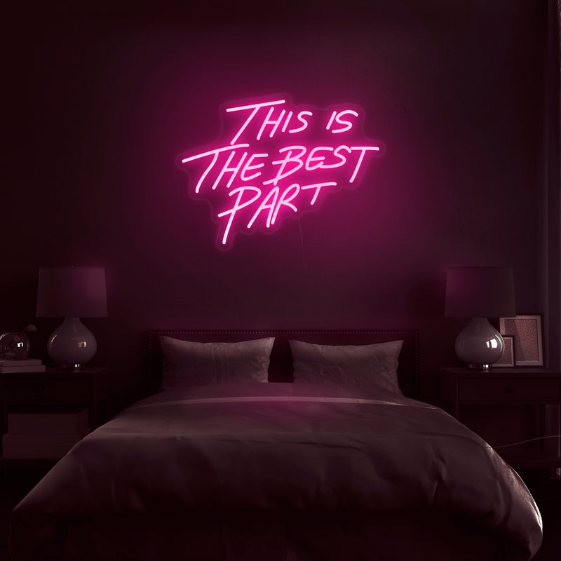 'This Is The Best Part' Neon Sign - Nuwave Neon