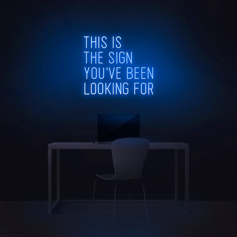 'This Is The Sign You've Been Looking For' Neon Sign - Nuwave Neon