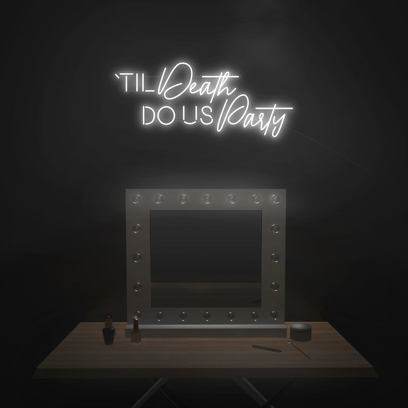 'Til' Death Do Us Party' Neon Sign - Nuwave Neon