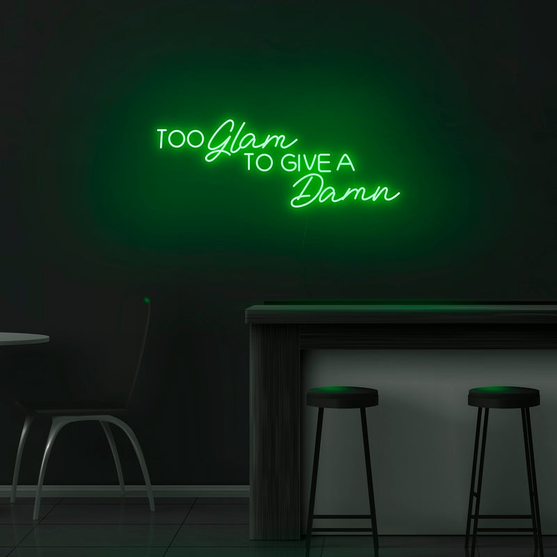 'Too Glam To Give A Damn' Neon Sign - Nuwave Neon
