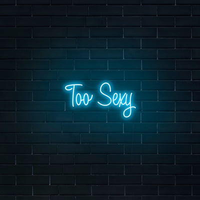 'Too Sexy' Neon Sign - Nuwave Neon