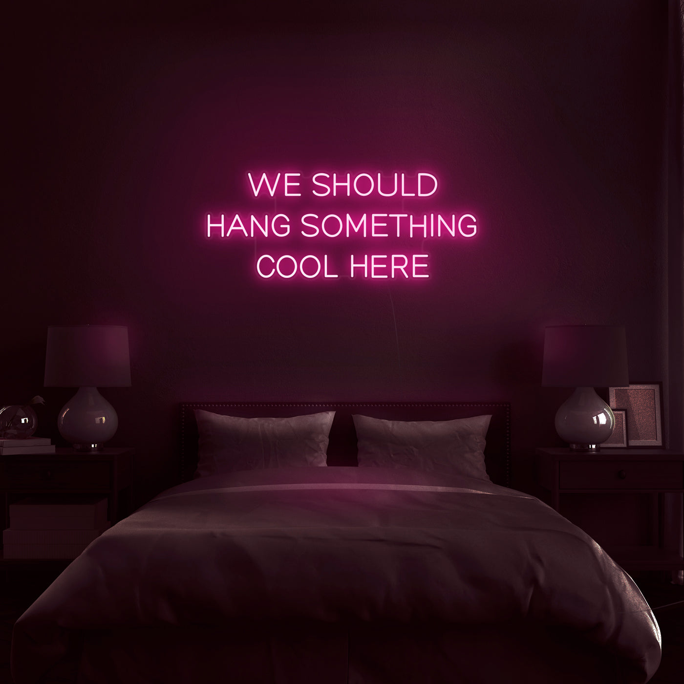 'We Should Hang Something Cool Here' Neon Sign - Nuwave Neon