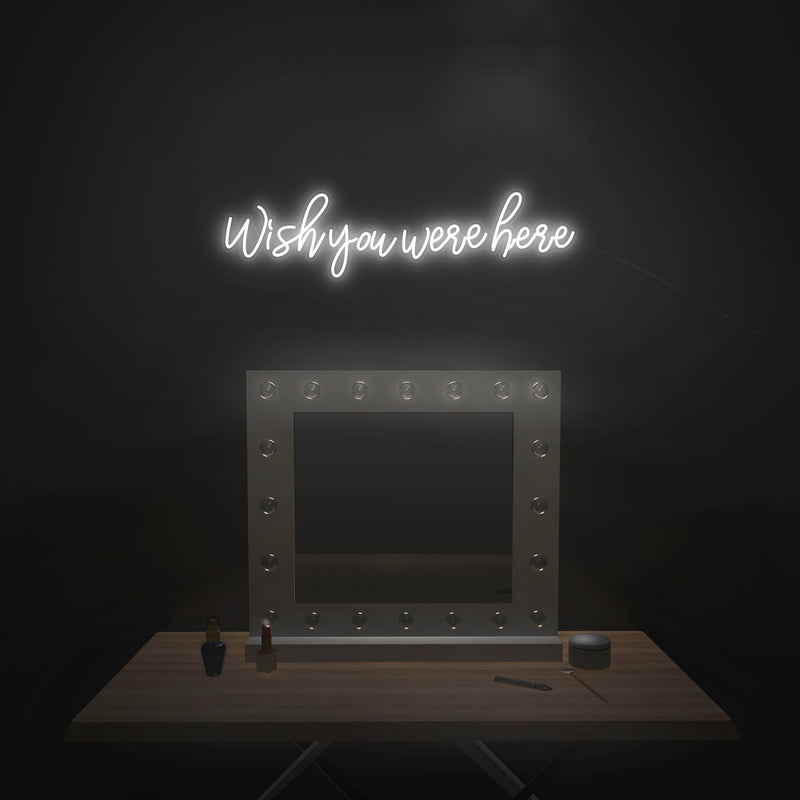 'Wish You Were Here' Neon Sign - Nuwave Neon